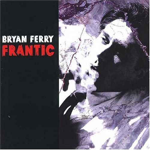 Bryan Ferry - 2002 Frantic